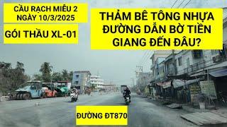 Tiến độ thi công đường dẫn Cầu Rạch Miễu 2 tại gói thầu XL-01 Tiền Giang, đã thảm nhựa các đoạn nào?