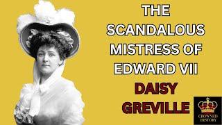 The Life Of Daisy Greville | The Mistress of Edward Vii | Part One