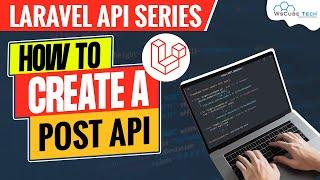 How to Create a POST API in Laravel - Complete Tutorial 