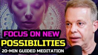 Dr. Joe Dispenza - Focus on New Possibilities - Guided Meditation for Abundance, Healing, Gratitude.