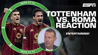 ENTERTAINING!  Roma put up a GOOD SHOW against Tottenham - Craig Burley | ESPN FC