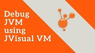 Debug JVM using JVisual VM | Heap Dump | Thread Dump | Profiling | Tech Primers