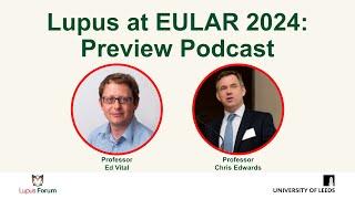 Lupus at EULAR: 2024 Preview Podcast