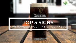 5 signs you have a GOOD PINT of Guinness!