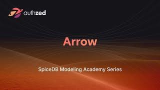 Learn SpiceDB - Arrow