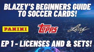 Blazey’s beginners guide to collecting soccer cards! EP 1 - Licenses & Sets!