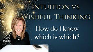 PODCAST EPISODE : Intuition Vs Wishful Thinking - How Do I Know Which Is Which?