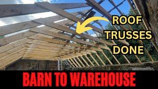 Barn to Warehouse 38 - Finishing the roof trusses