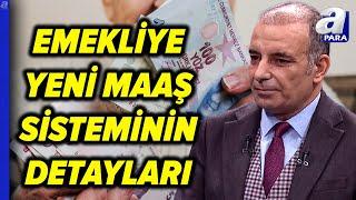 Emekliye Yeni Maaş Sistemi! Emekliye Memura 3 Aylık Artış... Faruk Erdem Detayları Açıkladı | A Para