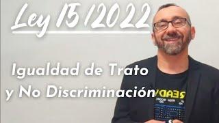 Ley 15/2022, de 12 de julio, integral para la igualdad de trato y la no discriminación.