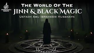 The World Of The Jinn & Black Magic || Ustadh Abu Ibraheem Hussnayn