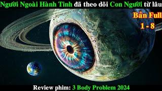 Người Ngoài Hành Tinh đã tìm thấy Con Người từ Lâu | REVIEW PHIM Bài toán 3 Vật Thể 2024