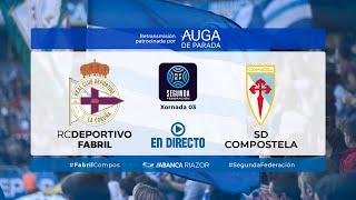 DEPOR FABRIL - SD COMPOSTELA | TEMPORADA 24-25 | OFRECIDA POR AUGA DE PARADA