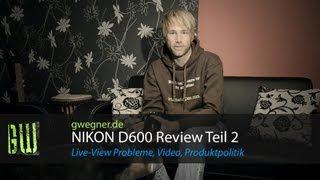 Nikon D600 Review - Liveview Probleme, Video und mehr | gwegner.de