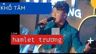 Khổ Tâm (Live @MayLangThangOfficial ) | Hamlet Trương