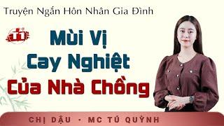 Truyện Ngắn Hay 2024 - Mùi Vị Cay Nghiệt Của Nhà Chồng Tập 1 - Nghe Tú Quỳnh đọc truyện mới mỗi ngày