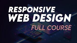 Responsive Web Design Tutorial  (Complete Course)