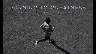 Running to Greatness - Motivational Video