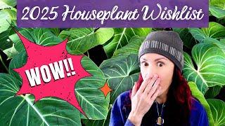 2025 Houseplant Wishlist Revealed! | Plus All the Wishlist Plants I Got in 2024