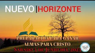 NUEVO HORIZONTE - SÁBADO 3 de Junio del 2023 - PREPARACIÓN PARA GANAR ALMAS PARA CRISTO