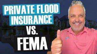 Private Flood Insurance VS  FEMA