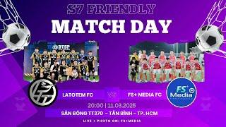  Trực tiếp: LATOTEM FC  FS+MEDIA FC  GIAO HỮU BÓNG ĐÁ S7 SÀI GÒN NĂM 2025