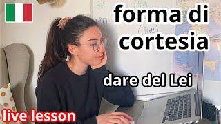 How to use the polite form in Italian language (dare del Lei)