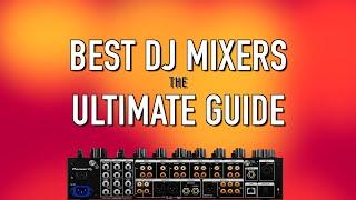 Best DJ Mixers in 2024: The Ultimate Guide