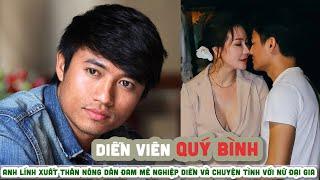 Tiểu sử QUÝ BÌNH|| Anh lính xuất thân nông dân đam mê nghiệp diễn và chuyện tình với nữ đại gia