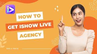 How To Get Agency On Ishow Live