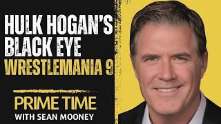 Untold Truth Behind Hulk Hogan’s Black Eye at WWE WrestleMania 9 – Sean Mooney Tells All