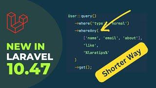 New whereAny & whereAll Methods Added - New in Laravel 10.47.0