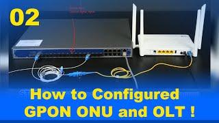 How to Configured  GPON ONU and OLT !.--Such asBT-762XR & BT-PON OLT