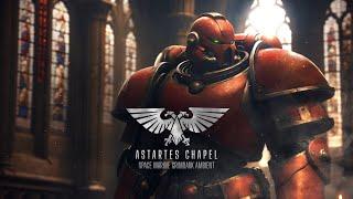 Space Marine Ambient: The Astartes Chapel | Grimdark chants inspired by WH40k