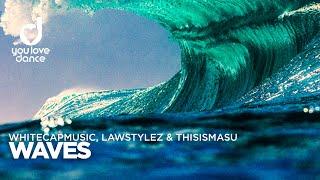 WhiteCapMusic, Lawstylez & THISISMASU - Waves