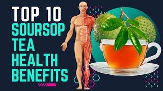 Top 10 Soursop Tea Health Benefits: Discover Unknown Incredible Results! (Graviola)