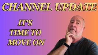 IT'S TIME TO MOVE ON - Channel Update