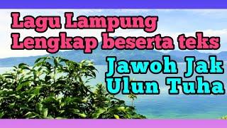 LAGU LAMPUNG JAWOH JAK ULUN TUHA YANG ENAK DI DENGAR LENGKAP BESERTA TEKS