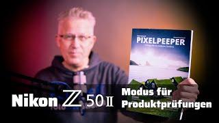 Nikon Z50 II: Modus für Produktprüfungen ️ Test und Konfiguration | Featuring PIXELPEEPER Magazin