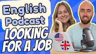 S3 E6: Job Searching & Looking For Work - Advanced English Podcast - Daily Life English - UK US