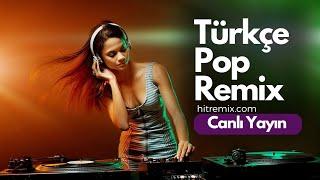 Hit Remix • Canlı Yayın • Türkçe Pop Remix Şarkılar 2024