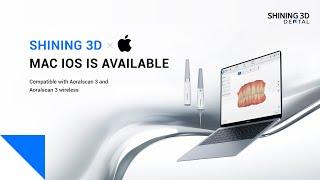 Aoralscan 3 & Aoralscan 3 Wireless Now Compatible with macOS | SHINING 3D Dental