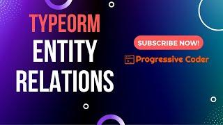 TypeORM Entity Relations - One to One, One to Many & Many to Many | TypeORM Relations Tutorial