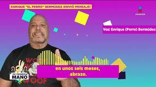 EXCLUSIVA Enrique ‘El Perro’ Bermúdez ACLARÓ su estado de SALUD a Gustavo Adolfo