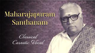 Indian Carnatic Vocal - Maharajapuram Santhanam - Jukebox - Indian Classical Music