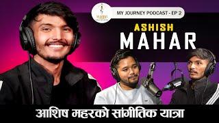 My Journey || Ashish Mahar || EP 02 || Podcast with Anit Bista