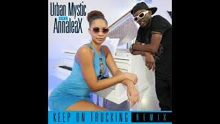 Keep On Trucking Remix - Annaleax & Urban Mystic