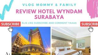 Review hotel Wyndam Surabaya