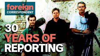 A Wild Ride: 30 Years of Reporting for Foreign Correspondent | Foreign Correspondent