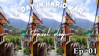 Haridwar Travel Vlog || A Spiritual & Fun-Filled Journey || Halle Junction || Episode 01